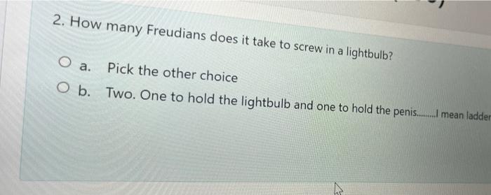 How many freudians to change a lightbulb