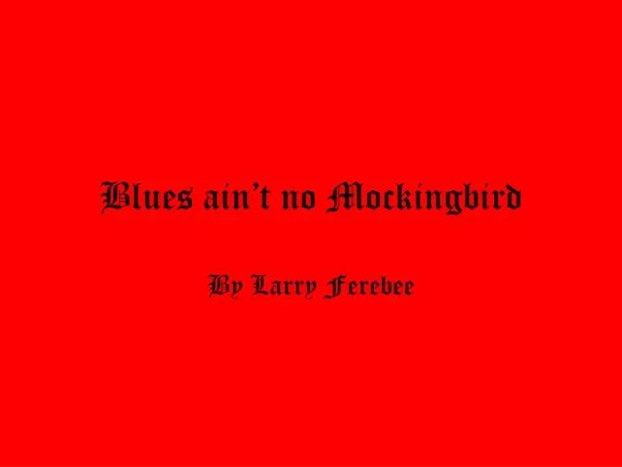 Blues ain't no mockingbird answers